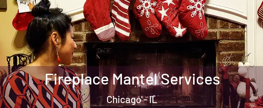  Fireplace Mantel Services Chicago - IL